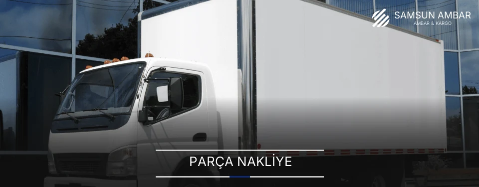 Samsun Parça Nakliye Ambar Firmaları
