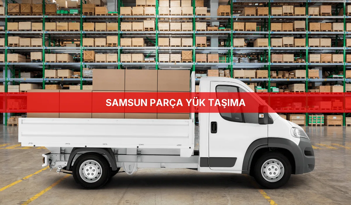 Samsun Parça Yük Taşıma